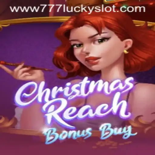 Explore the Exciting World of ChristmasReachBonusBuy and 777 Lucky Slot