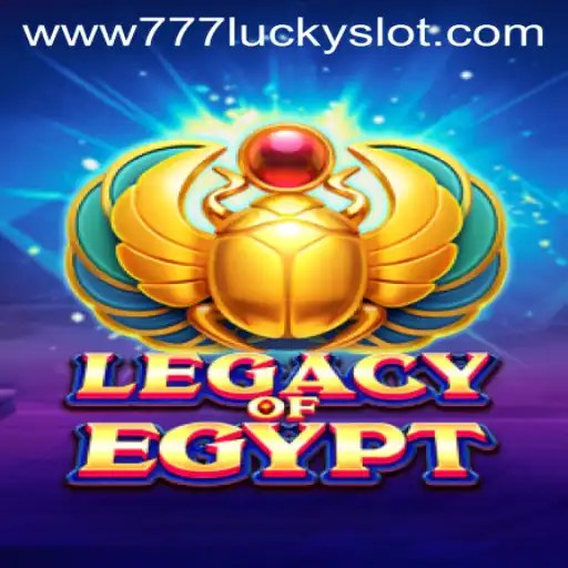 Exploring the Fascinating World of Legacy of Egypt and the Thrills of 777 Lucky Slot