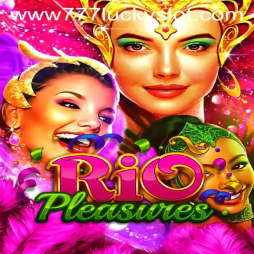 Exploring RioPleasures: A Thrilling Journey into the 777 Lucky Slot Game